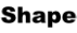 Shape