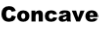 Concave